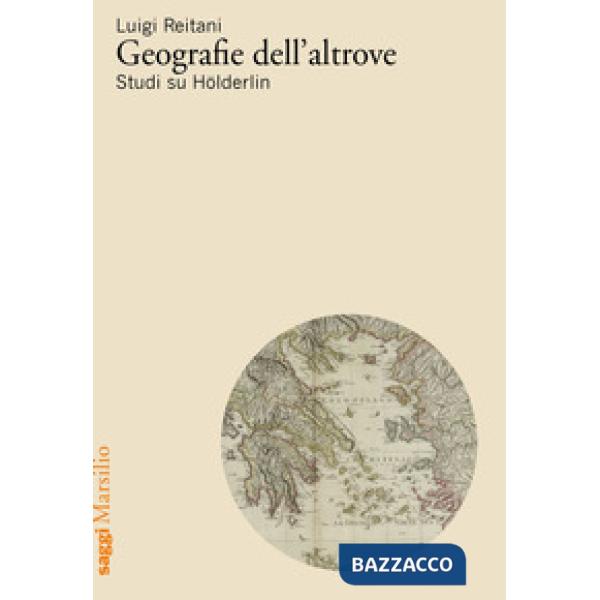 Geografie dell'altrove. Studi su Hölderlin