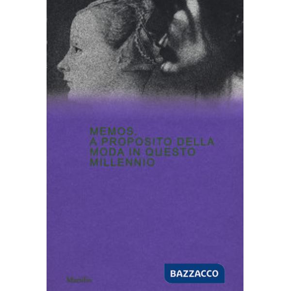 Memos. A proposito della moda in questo millennio. Catalogo della mostra (Milano, 21 febbraio-4 maggio 2020). Ediz. a colori