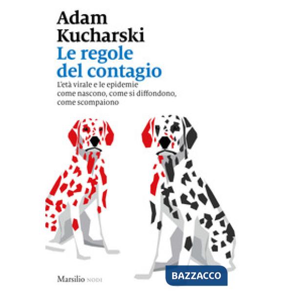 Regole del contagio. L'età virale e le epidemie come nascono, come si diffondono, come scompaiono (Le)