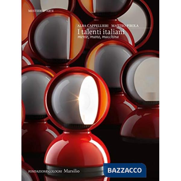 Talenti italiani. Mente, mano, macchina. Ediz. a colori (I)
