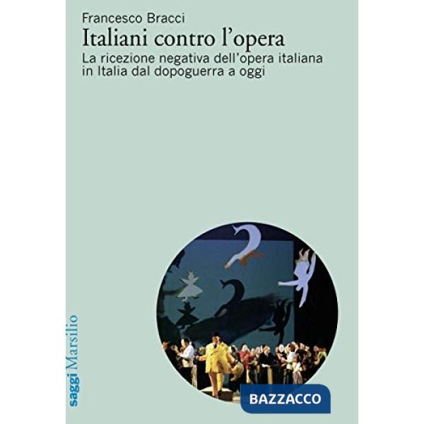Italiani contro l'opera. La ricezione negativa dell'opera italiana in Italia dal dopoguerra a oggi