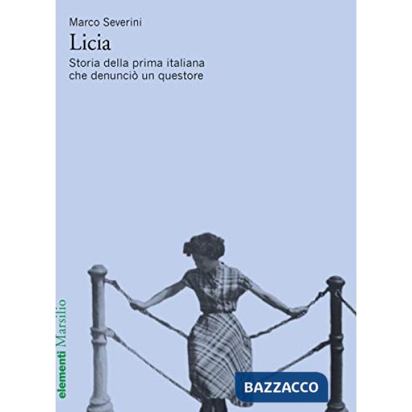 Licia. Storia della prima italiana che denunciò un questore