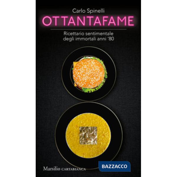 Ottantafame. Ricettario sentimentale degli immortali anni '80