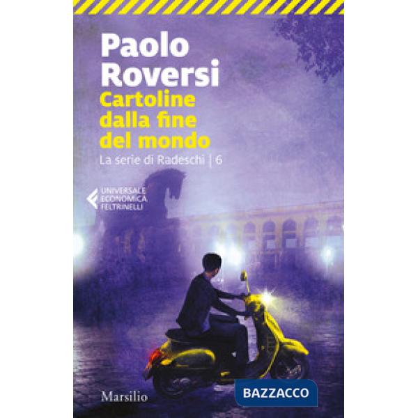Cartoline dalla fine del mondo. La serie di Radeschi. Vol. 6