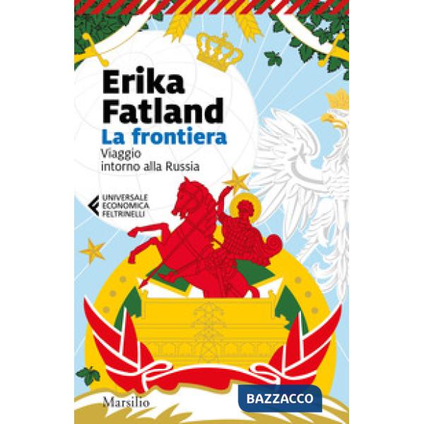 Frontiera. Viaggio intorno alla Russia (La)