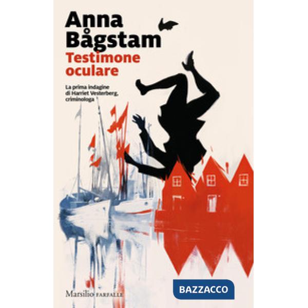 Testimone oculare. La prima indagine di Harriet Vesterberg, criminologa