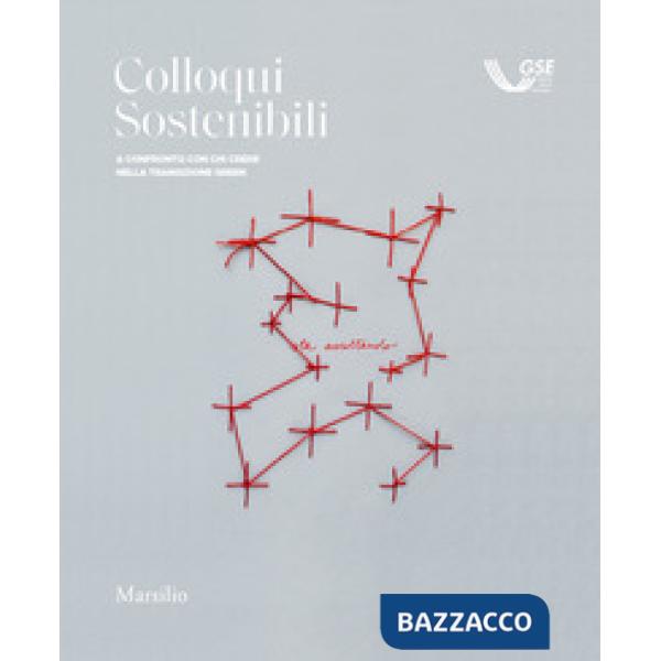 Colloqui sostenibili. A confronto con chi crede nella transizione green. Ediz. a colori