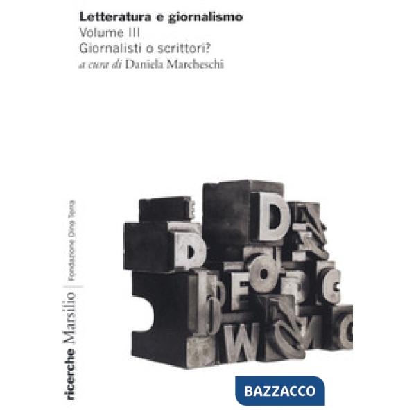 Letteratura e giornalismo. Vol. 3: Giornalisti o scrittori?