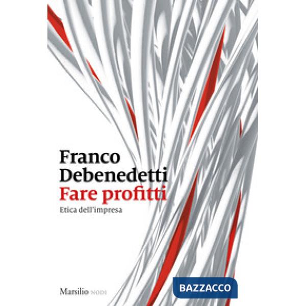 Fare profitti. Etica dell'impresa