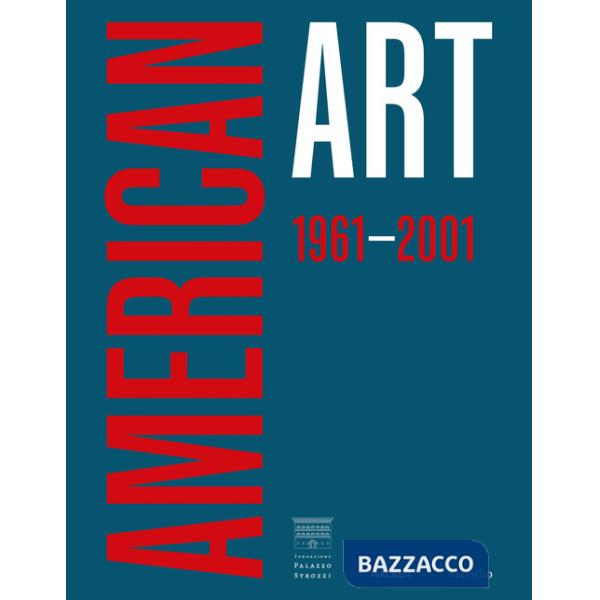 American art 1961-2001. Ediz. italiana