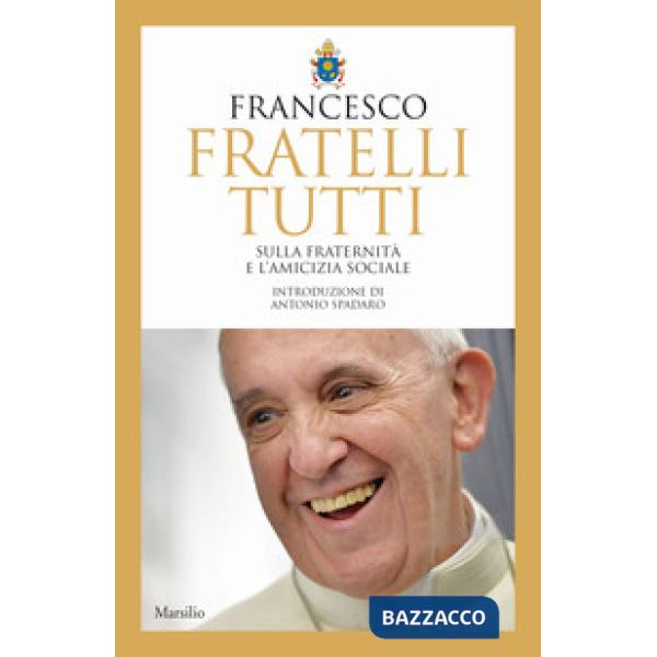 Fratelli tutti. Sulla fraternità e l'amicizia sociale