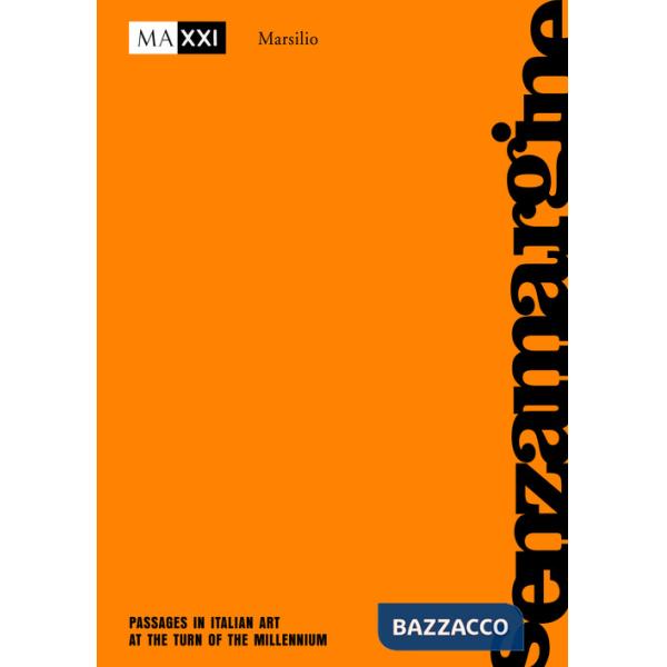Senzamargine. Passaggi nell'arte italiana a cavallo del millennio. Ediz. inglese