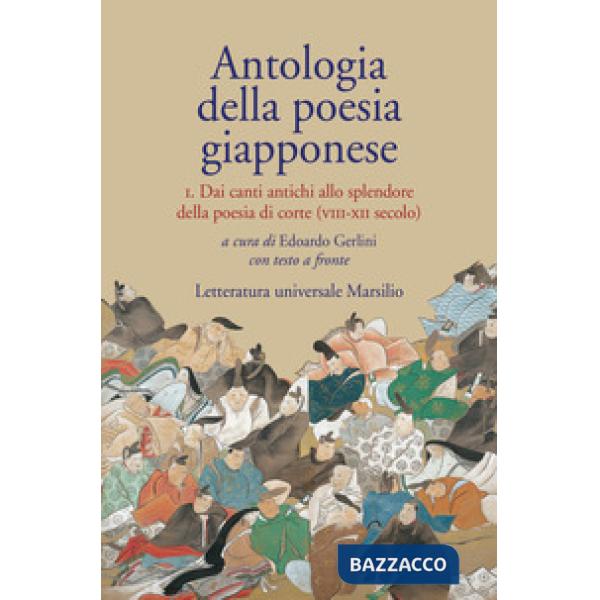 Antologia della poesia giapponese. Testo giapponese a fronte. Vol. 1: Dai canti antichi allo splendore della poesia di corte (VI