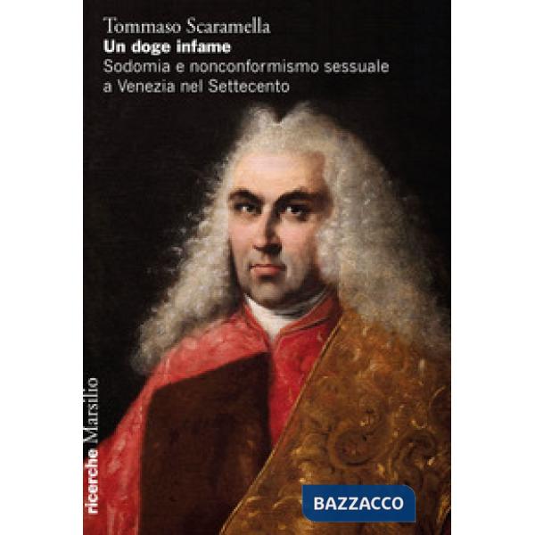 Doge infame. Sodomia e nonconformismo sessuale a Venezia nel Settecento (Un)