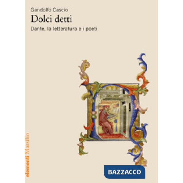 Dolci detti. Dante, la letteratura e i poeti