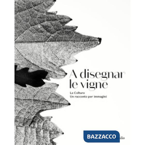 A disegnar le vigne. Le Colture. Un racconto per immagini. Ediz. italiana e inglese