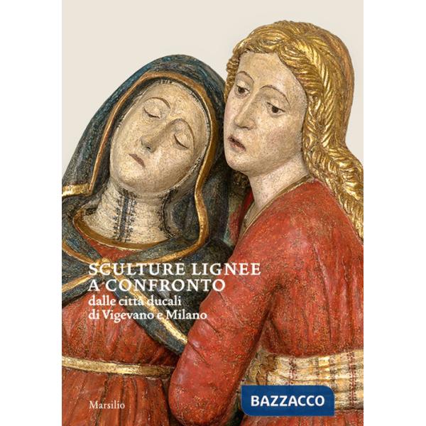 Sculture lignee a confronto dalle città ducali di Vigevano e Milano. Ediz. a colori
