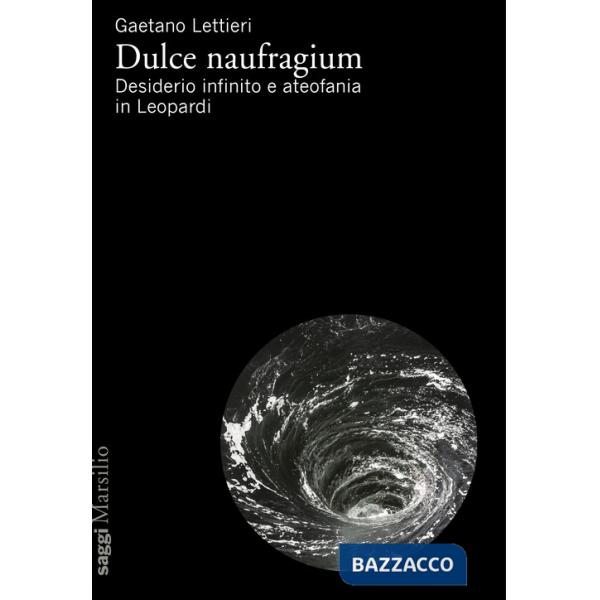 Dulce naufragium. Desiderio infinito e ateofania in Leopardi