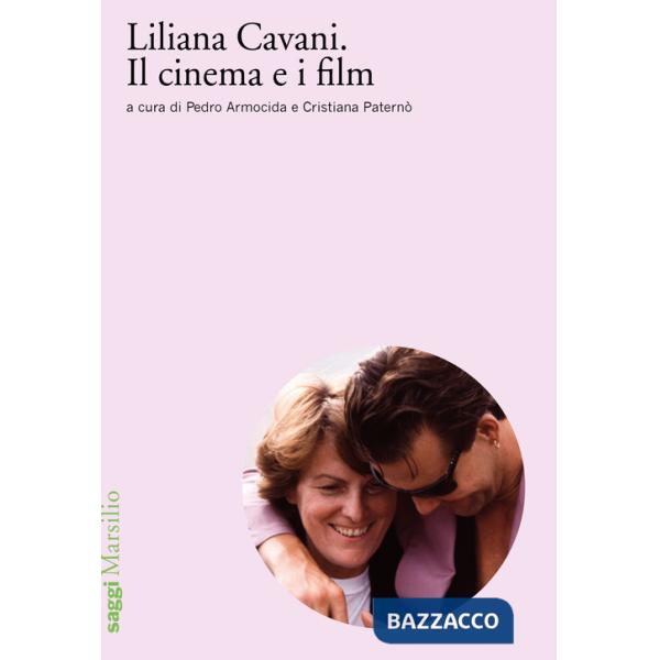 Liliana Cavani. Il cinema e i film