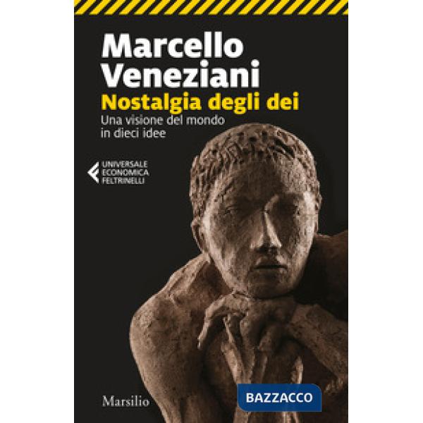 Nostalgia degli dei. Una visione del mondo in dieci idee