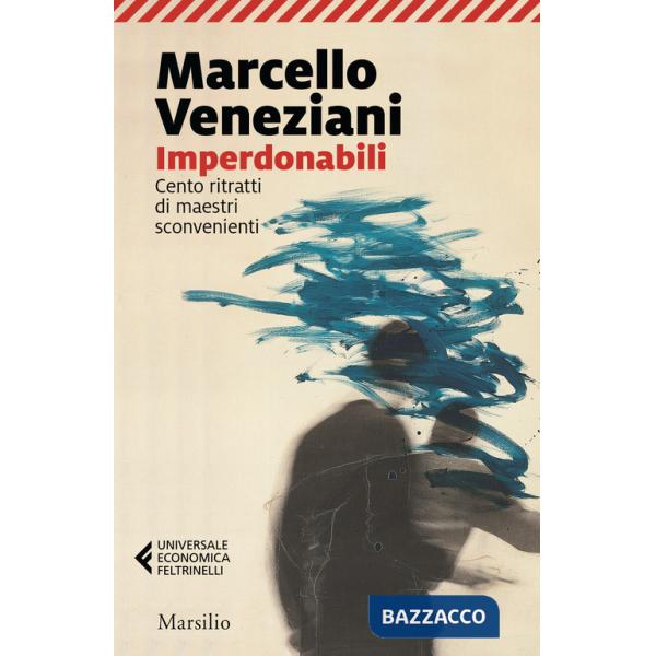 Imperdonabili. Cento ritratti di maestri sconvenienti