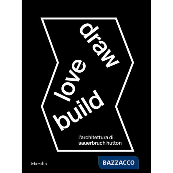 Draw love build. L'architettura di Sauerbruch Hutton. Ediz. italiana e inglese