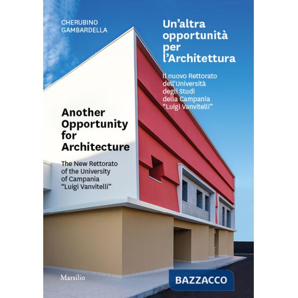 Altra opportunità per l'architettura. Il nuovo Rettorato dell'Università degli Studi della Campania «Luigi Vanvitelli»-Another o