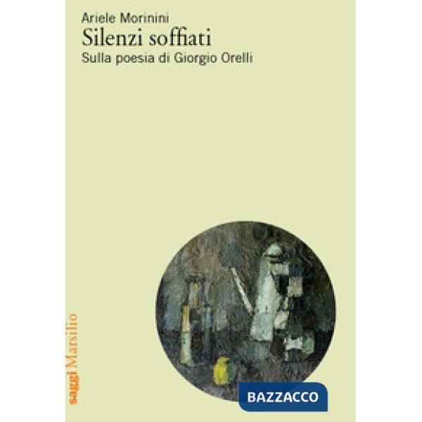 Silenzi soffiati. Sulla poesia di Giorgio Orelli