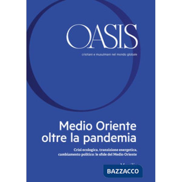Oasis. Cristiani e musulmani nel mondo globale. Vol. 32: Medio Oriente oltre la pandemia. Crisi ecologica, transizione energetic