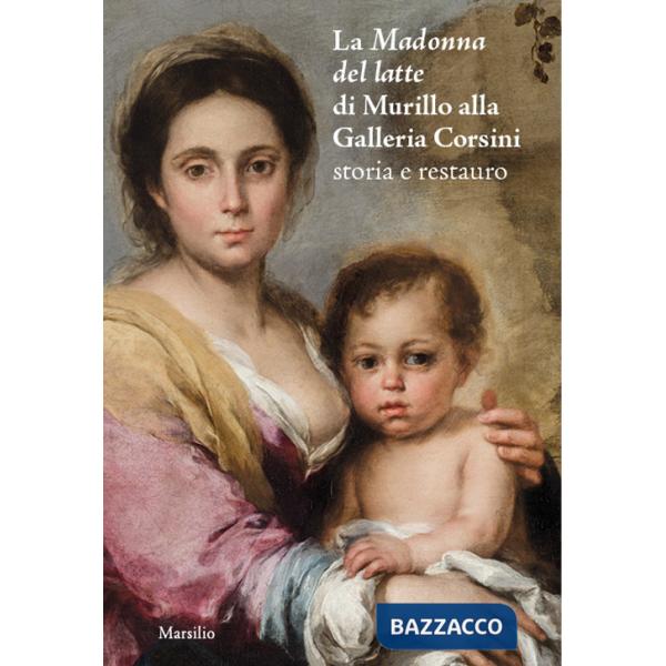 Madonna del latte di Murillo alla Galleria Corsini. Storia e restauro (La)