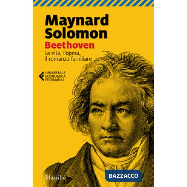 Beethoven. La vita, l'opera, il romanzo familiare