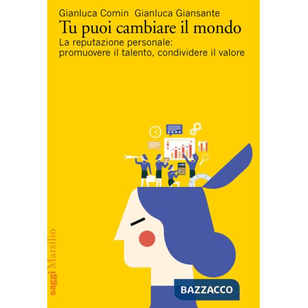 Tu puoi cambiare il mondo. La reputazione personale: promuovere il talento, condividere il valore