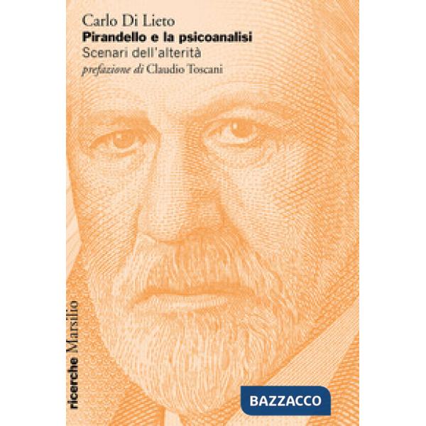 Pirandello e la psicoanalisi. Scenari dell'alterità