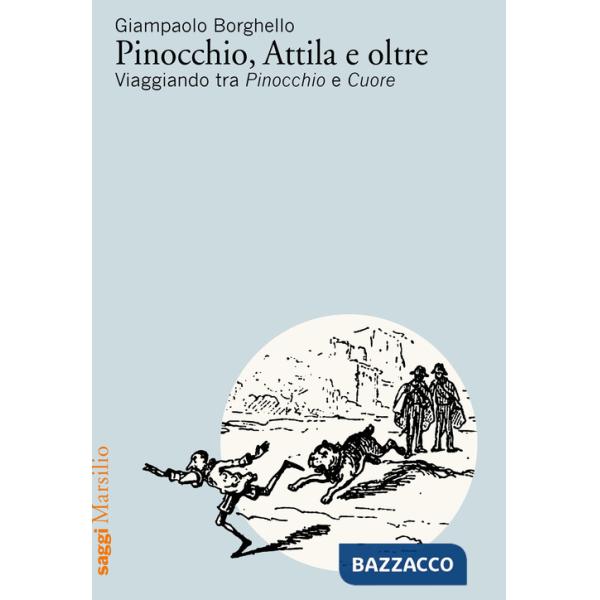 Pinocchio, Attila e oltre. Viaggiando tra Pinocchio e Cuore