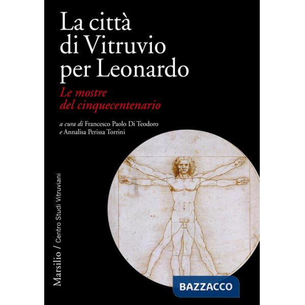 Città di Vitruvio per Leonardo. Le mostre del cinquecentenario (La)