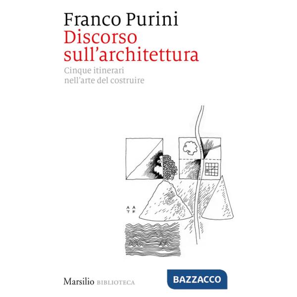 Discorso sull'architettura. Cinque itinerari nell'arte del costruire