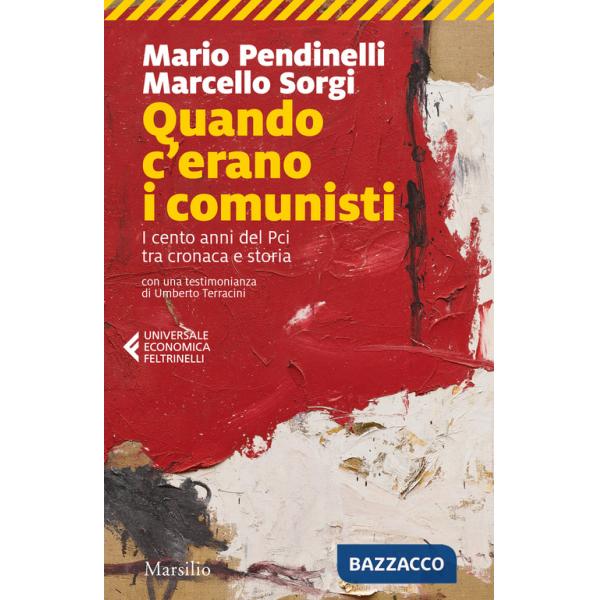 Quando c'erano i comunisti. I cento anni del Pci tra cronaca e storia