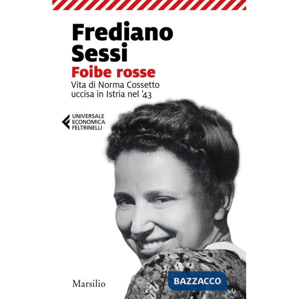 Foibe rosse. Vita di Norma Cossetto uccisa in Istria nel '43