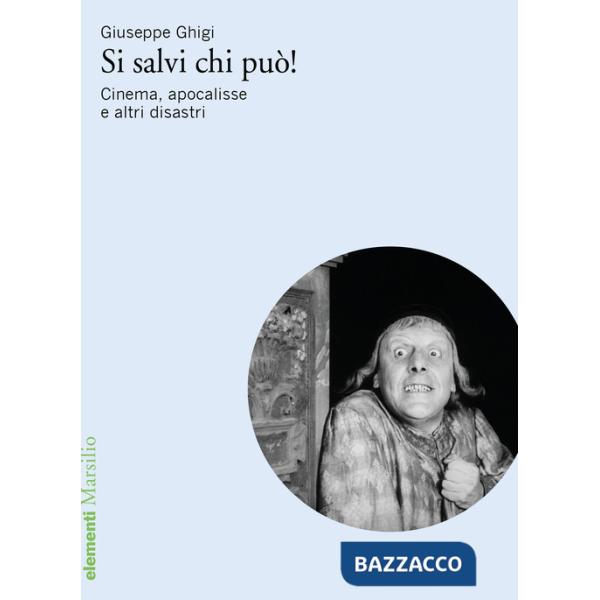 Si salvi chi può! Cinema, apocalisse e altri disastri