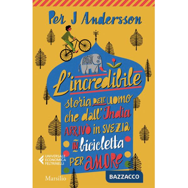 Incredibile storia dell'uomo che dall'India arrivò in Svezia in bicicletta per amore (L')