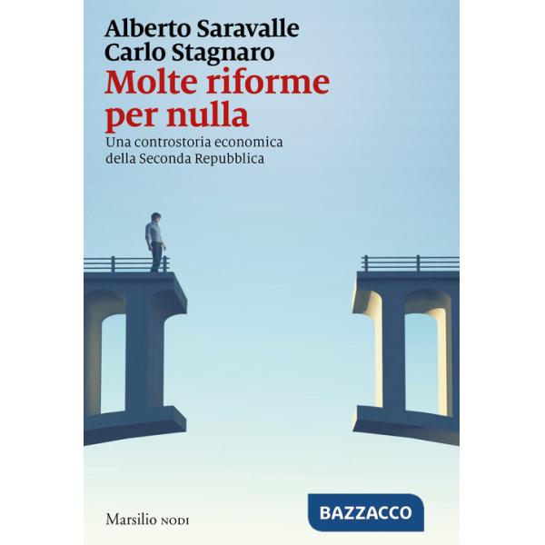 Molte riforme per nulla. Una controstoria economica della seconda repubblica