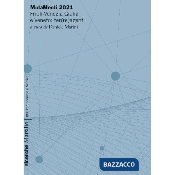 MutaMenti 2021. Friuli-Venezia Giulia e Veneto: ter(re)agenti