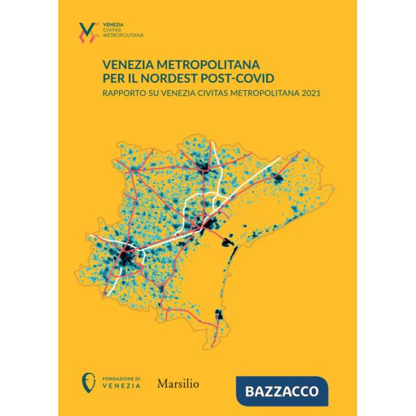Venezia metropolitana per il Nordest post-COVID. Rapporto su Venezia Civitas Metropolitana 2021