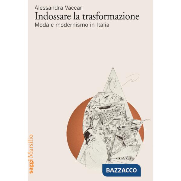 Indossare la trasformazione. Moda e modernismo in Italia