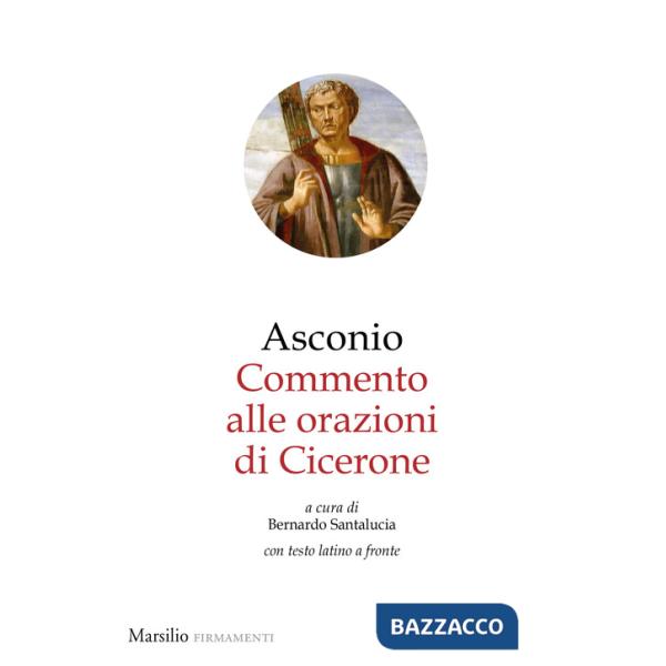 Commento alle Orazioni di Cicerone. Testo latino a fronte