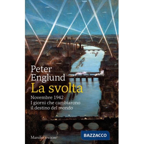 Svolta. Novembre 1942. I giorni che cambiarono il destino del mondo (La)