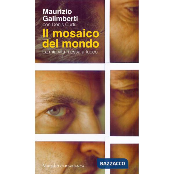 Mosaico del mondo. La mia vita messa a fuoco (Il)