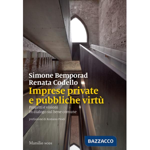 Imprese private e pubbliche virtù. Progetti e visioni in dialogo sul bene comune
