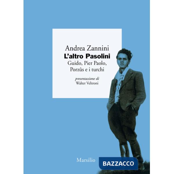 Altro Pasolini. Guido, Pier Paolo, Porzûs e i turchi (L')