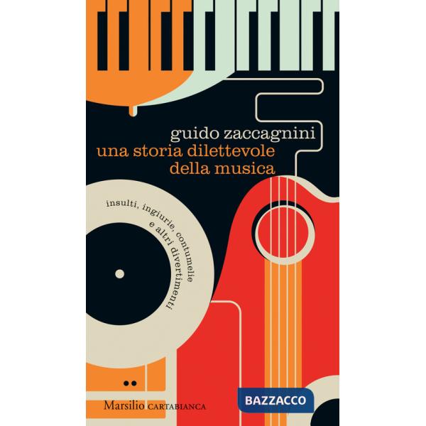 Storia dilettevole della musica. Insulti, ingiurie, contumelie e altri divertimenti (Una)